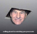 Ceiling Picard is watching you